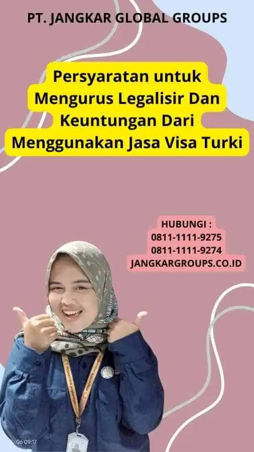 Persyaratan untuk Mengurus Legalisir Dan Keuntungan Dari Menggunakan Jasa Visa Turki