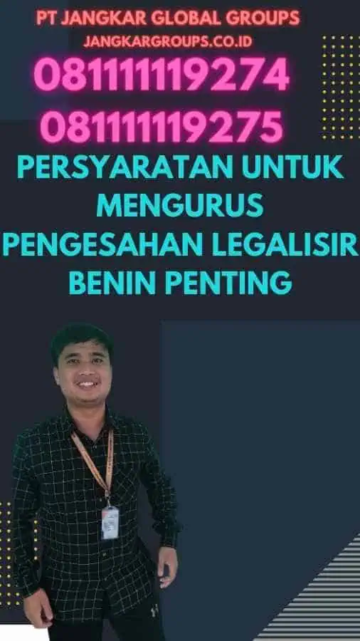 Persyaratan untuk Mengurus Pengesahan Legalisir Benin Penting