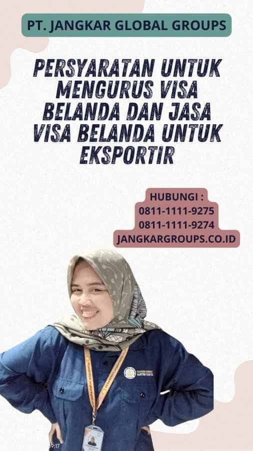 Persyaratan untuk Mengurus Visa Belanda Dan Jasa Visa Belanda untuk Eksportir