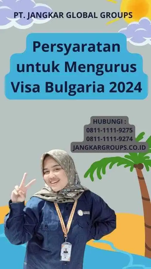 Persyaratan untuk Mengurus Visa Bulgaria 2024