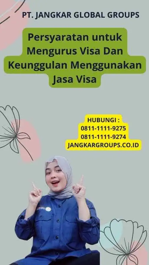 Persyaratan untuk Mengurus Visa Dan Keunggulan Menggunakan Jasa Visa