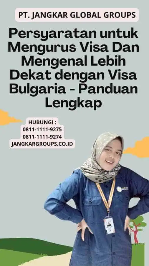 Persyaratan untuk Mengurus Visa Dan Mengenal Lebih Dekat dengan Visa Bulgaria - Panduan Lengkap