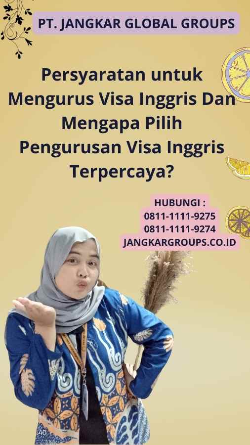 Persyaratan untuk Mengurus Visa Inggris Dan Mengapa Pilih Pengurusan Visa Inggris Terpercaya?