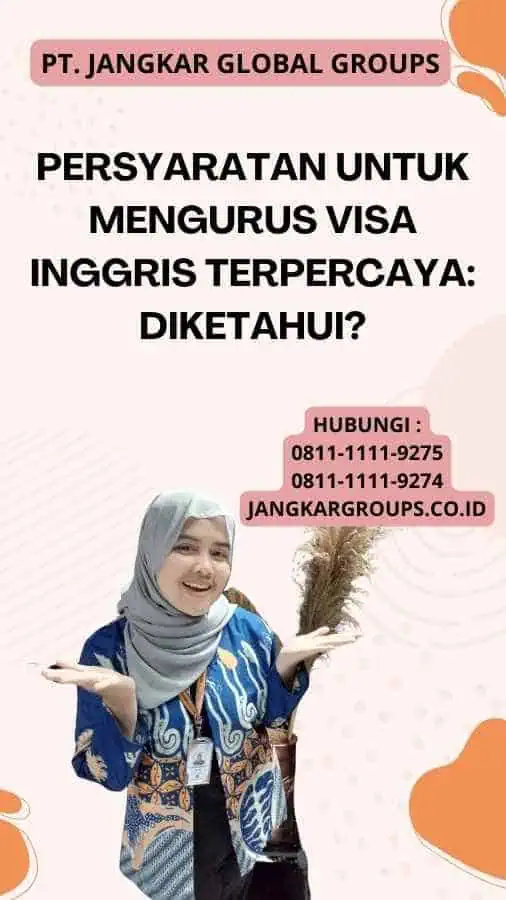 Persyaratan untuk Mengurus Visa Inggris Terpercaya: Diketahui?