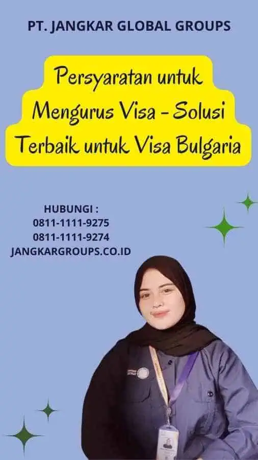 Persyaratan untuk Mengurus Visa - Solusi Terbaik untuk Visa Bulgaria