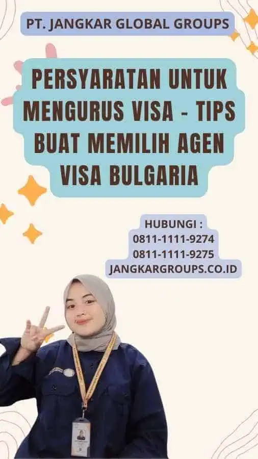 Persyaratan untuk Mengurus Visa - Tips Buat Memilih Agen Visa Bulgaria