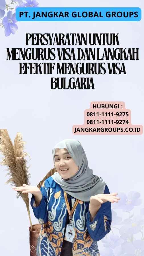 Persyaratan untuk Mengurus Visa dAN Langkah Efektif Mengurus Visa Bulgaria