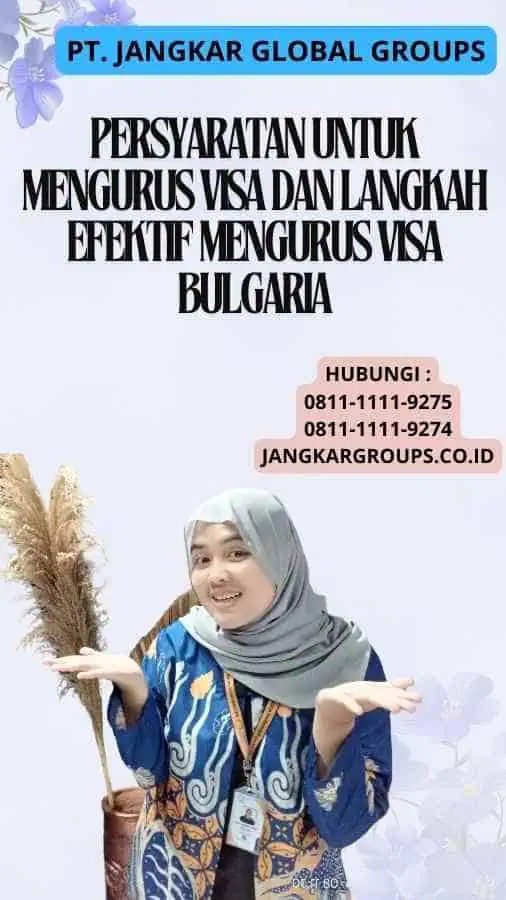 Persyaratan untuk Mengurus Visa dAN Langkah Efektif Mengurus Visa Bulgaria