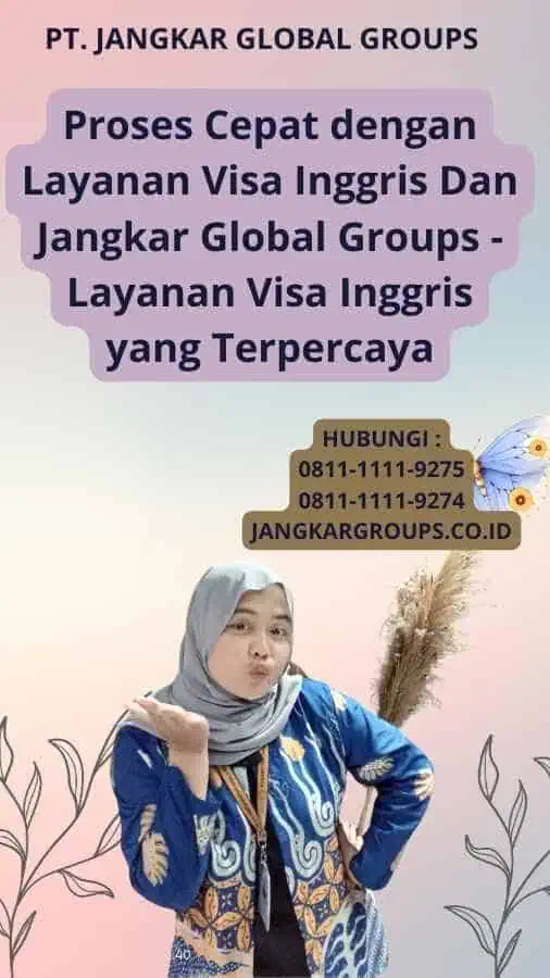 Proses Cepat dengan Layanan Visa Inggris Dan Jangkar Global Groups - Layanan Visa Inggris yang Terpercaya