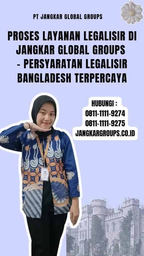 Proses Layanan Legalisir di Jangkar Global Groups - Persyaratan Legalisir Bangladesh Terpercaya