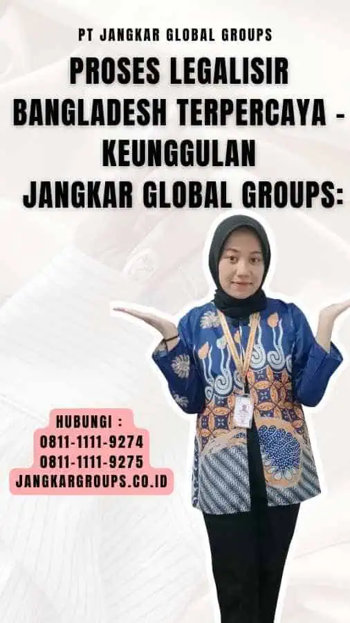 Proses Legalisir Bangladesh Terpercaya - Keunggulan Jangkar Global Groups