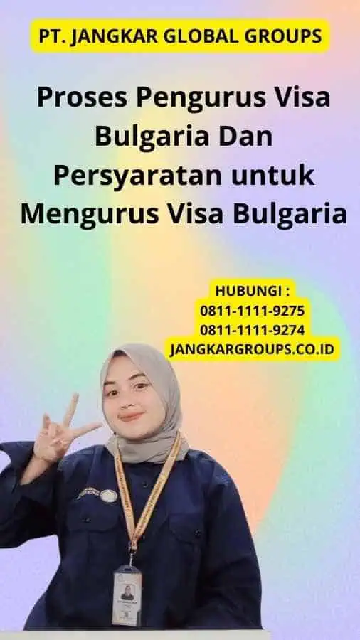 Proses Pengurus Visa Bulgaria Dan Persyaratan untuk Mengurus Visa Bulgaria