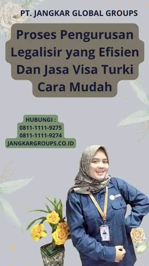 Proses Pengurusan Legalisir yang Efisien Dan Jasa Visa Turki Cara Mudah