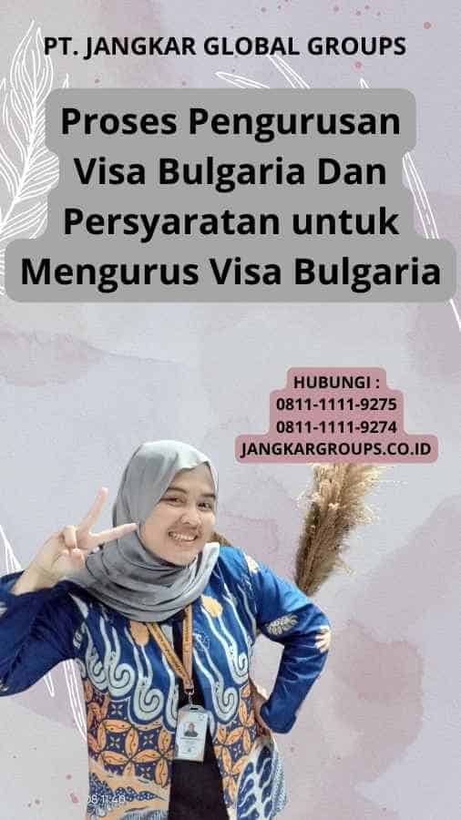 Proses Pengurusan Visa Bulgaria Dan Persyaratan untuk Mengurus Visa Bulgaria