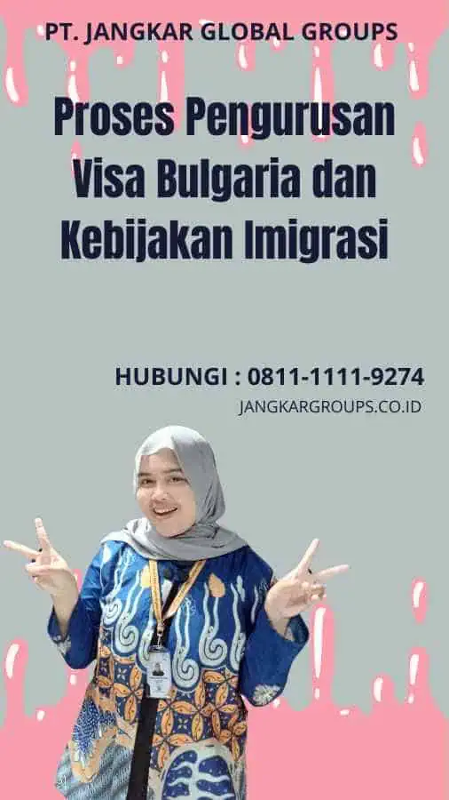 Proses Pengurusan Visa Bulgaria dan Kebijakan Imigrasi