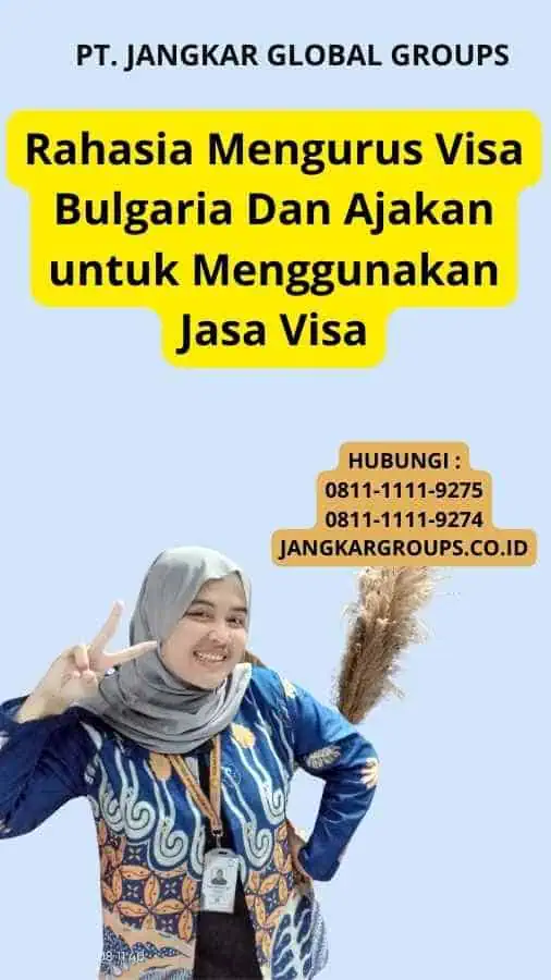 Rahasia Mengurus Visa Bulgaria Dan Ajakan untuk Menggunakan Jasa Visa