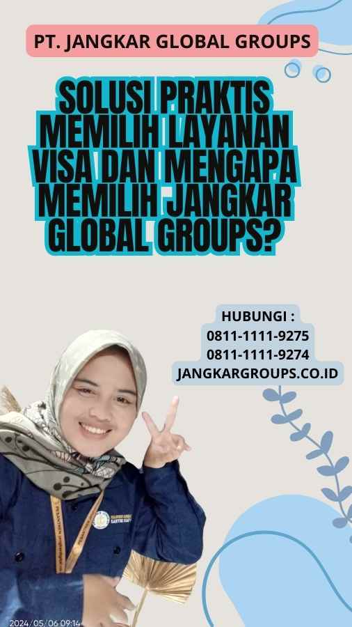 Solusi Praktis Memilih Layanan Visa Dan Mengapa Memilih Jangkar Global Groups?