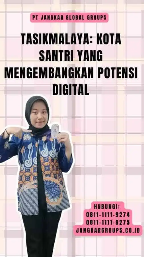 Tasikmalaya Kota Santri yang Mengembangkan Potensi Digital