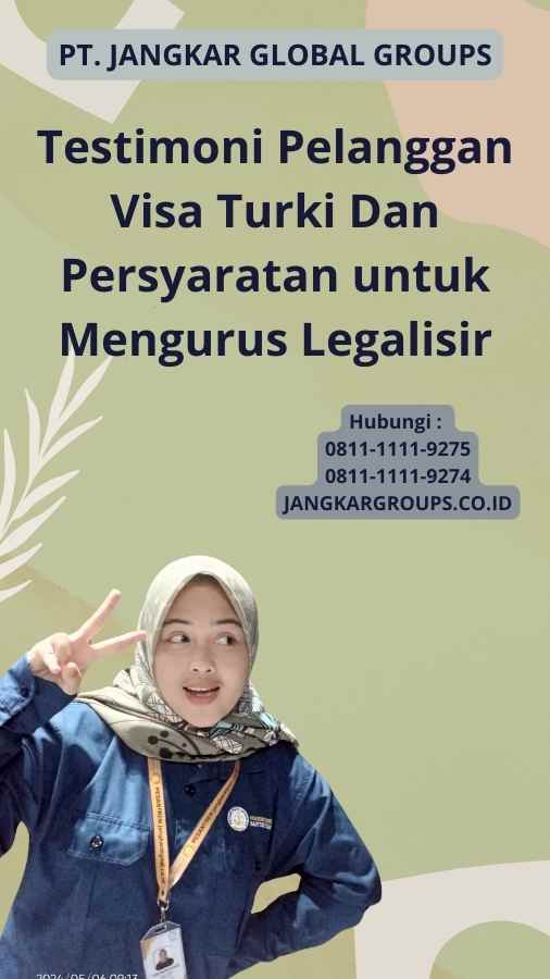 Testimoni Pelanggan Visa Turki Dan Persyaratan untuk Mengurus Legalisir