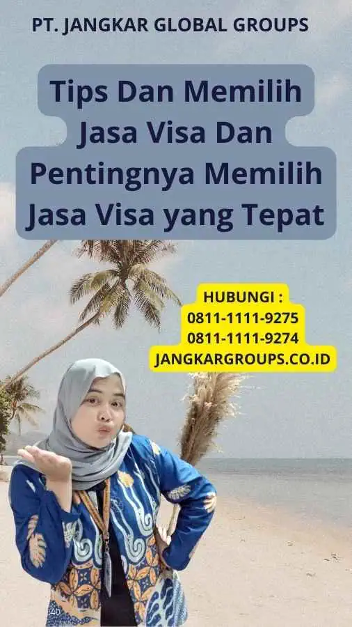 Tips Dan Memilih Jasa Visa Dan Pentingnya Memilih Jasa Visa yang Tepat