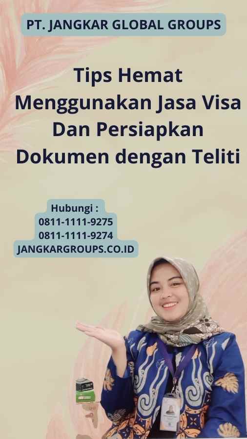 Tips Hemat Menggunakan Jasa Visa Dan Persiapkan Dokumen dengan Teliti