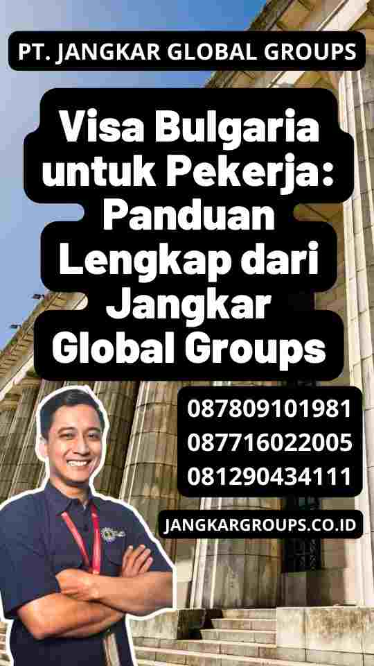 Visa Bulgaria untuk Pekerja: Panduan Lengkap dari Jangkar Global Groups