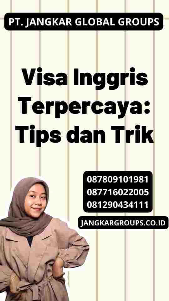 Visa Inggris Terpercaya: Tips dan Trik