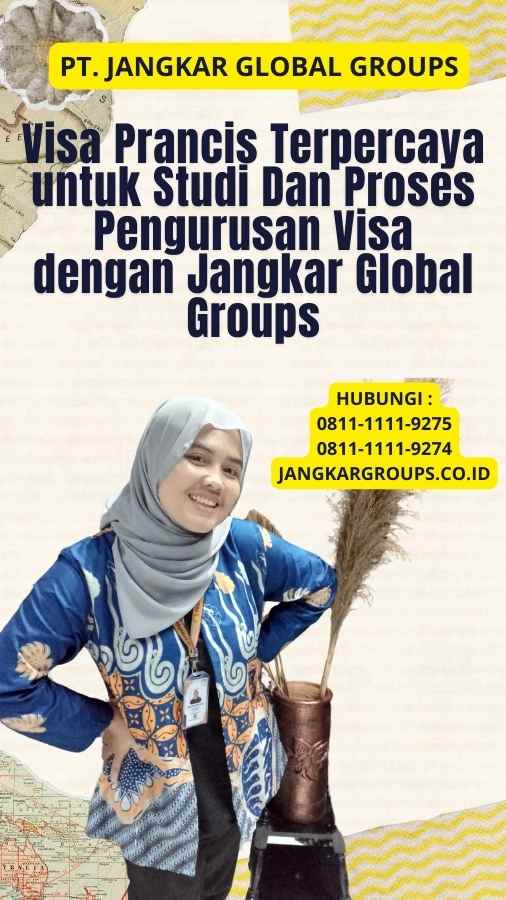 Visa Prancis Terpercaya untuk Studi Dan Proses Pengurusan Visa dengan Jangkar Global Groups