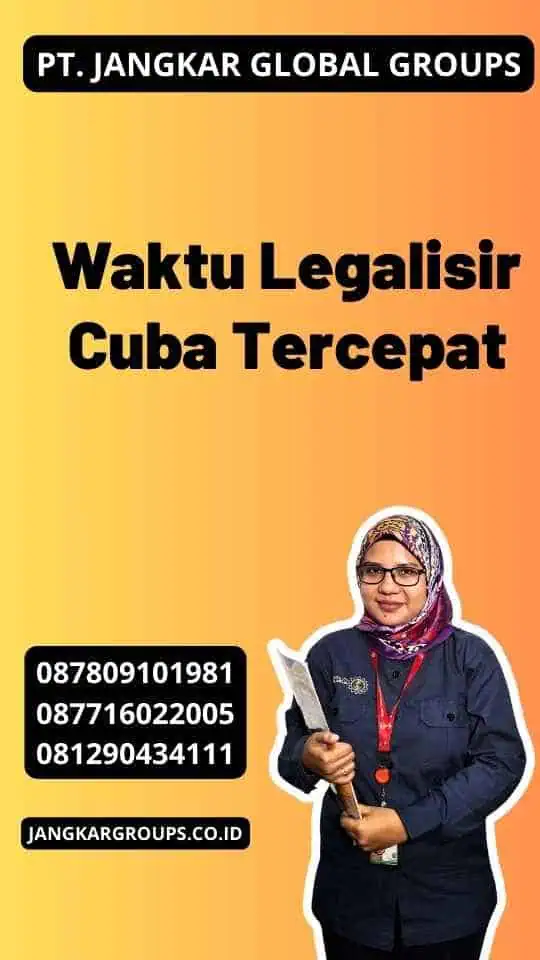 Waktu Legalisir Cuba Tercepat