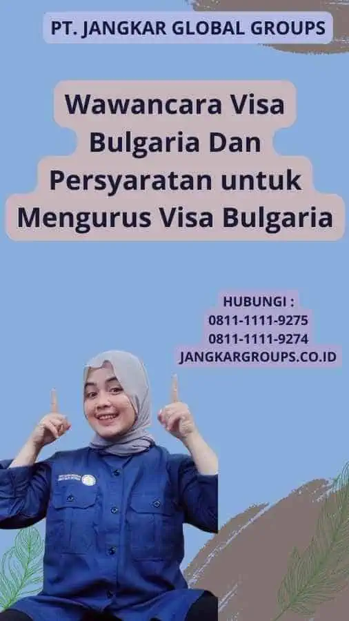 Wawancara Visa Bulgaria Dan Persyaratan untuk Mengurus Visa Bulgaria