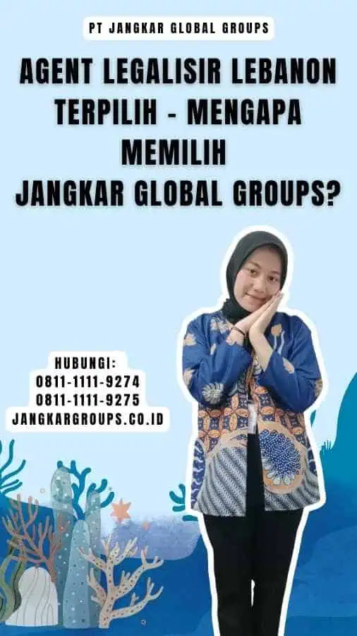 Agent Legalisir Lebanon Terpilih - Mengapa Memilih Jangkar Global Groups