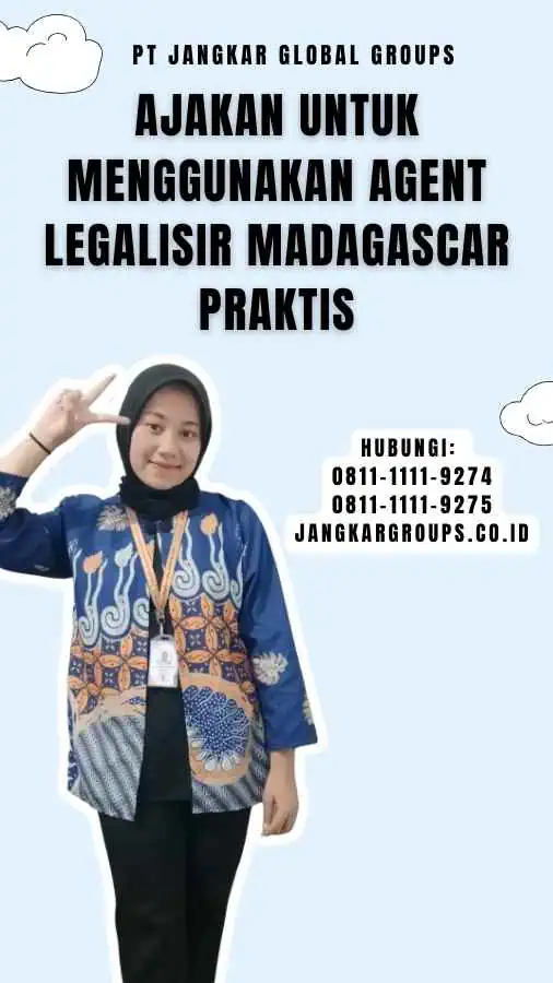 Ajakan untuk Menggunakan Agent Legalisir Madagascar Praktis