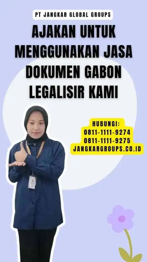 Ajakan untuk Menggunakan Jasa Dokumen Gabon Legalisir Kami