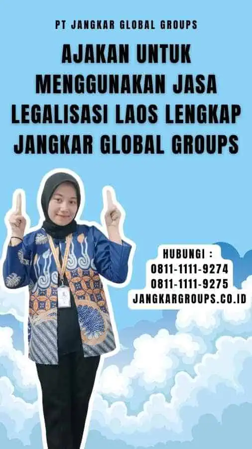 Ajakan untuk Menggunakan Jasa Legalisasi Laos Lengkap Jangkar Global Groups