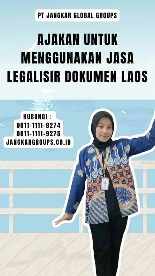 Ajakan untuk Menggunakan Jasa Legalisir Dokumen Laos