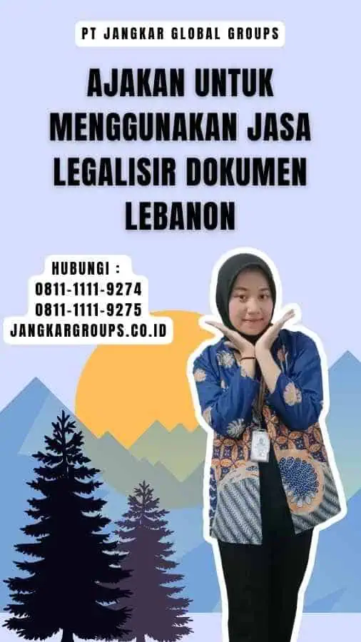 Ajakan untuk Menggunakan Jasa Legalisir Dokumen Lebanon