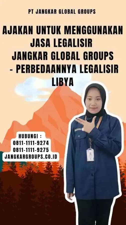 Ajakan untuk Menggunakan Jasa Legalisir Jangkar Global Groups - Perbedaannya Legalisir Libya