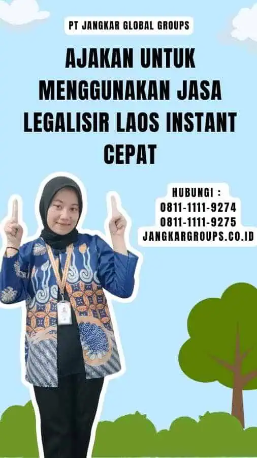 Ajakan untuk Menggunakan Jasa Legalisir Laos Instant Cepat