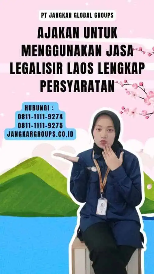 Ajakan untuk Menggunakan Jasa Legalisir Laos Lengkap Persyaratan