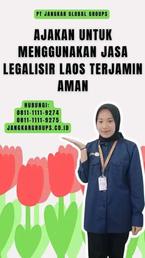 Ajakan untuk Menggunakan Jasa Legalisir Laos Terjamin Aman