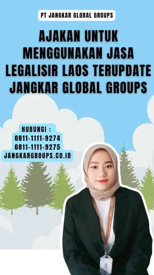 Ajakan untuk Menggunakan Jasa Legalisir Laos Terupdate Jangkar Global Groups