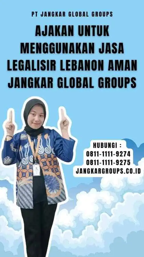 Ajakan untuk Menggunakan Jasa Legalisir Lebanon Aman Jangkar Global Groups