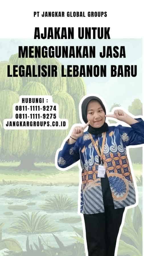 Ajakan untuk Menggunakan Jasa Legalisir Lebanon Baru