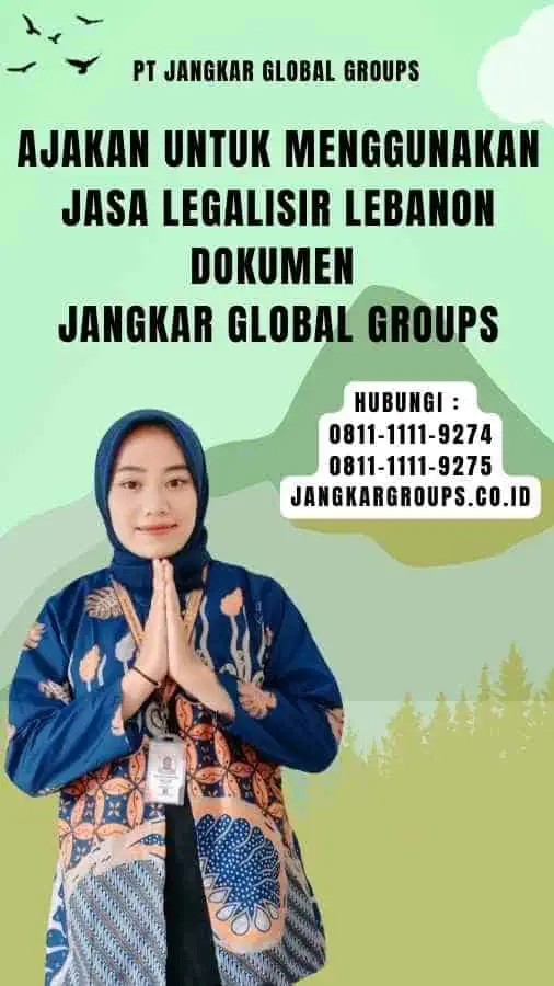 Ajakan untuk Menggunakan Jasa Legalisir Lebanon Dokumen Jangkar Global Groups