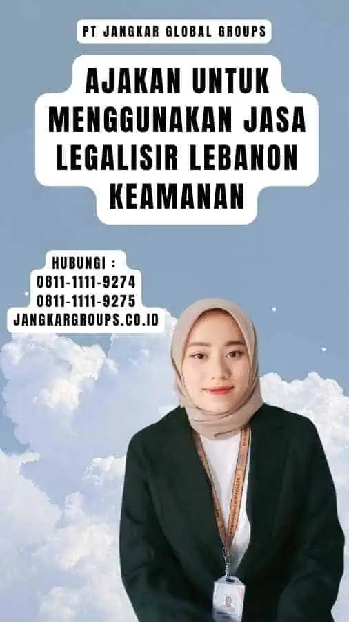 Ajakan untuk Menggunakan Jasa Legalisir Lebanon Keamanan