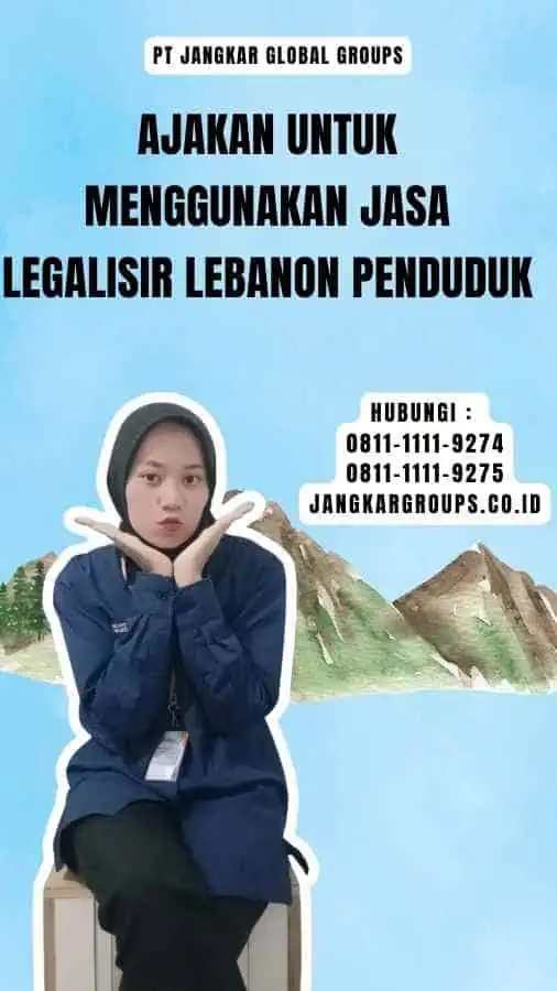 Ajakan untuk Menggunakan Jasa Legalisir Lebanon Penduduk