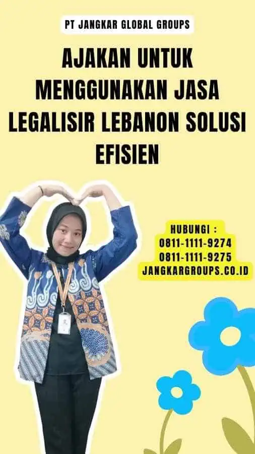 Ajakan untuk Menggunakan Jasa Legalisir Lebanon Solusi Efisien