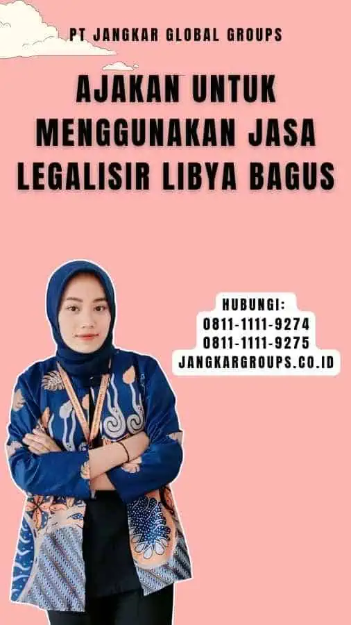 Ajakan untuk Menggunakan Jasa Legalisir Libya Bagus