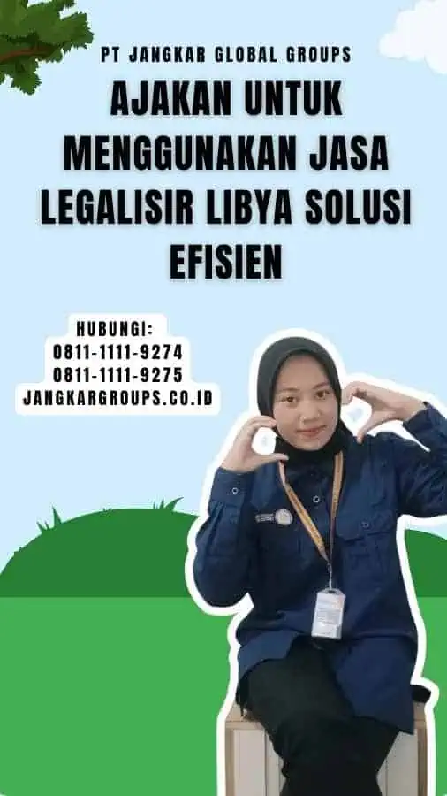 Ajakan untuk Menggunakan Jasa Legalisir Libya Solusi Efisien