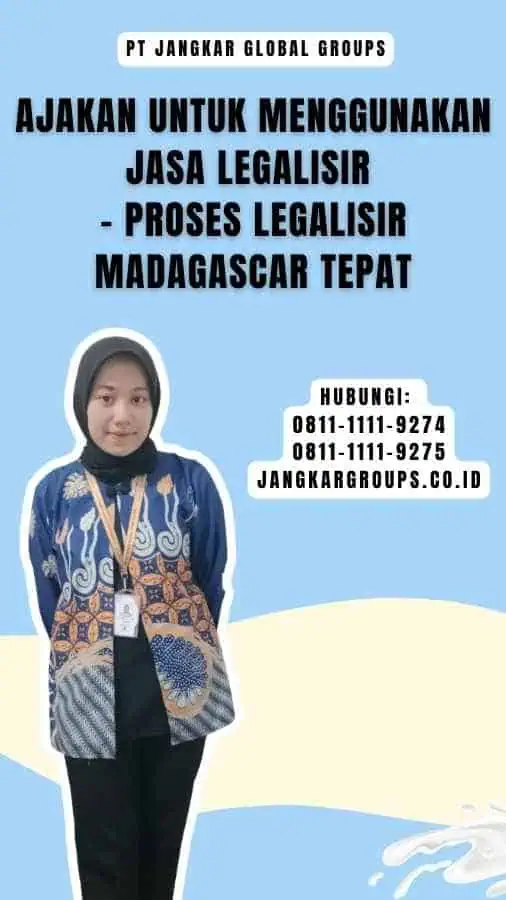 Ajakan untuk Menggunakan Jasa Legalisir - Proses Legalisir Madagascar Tepat